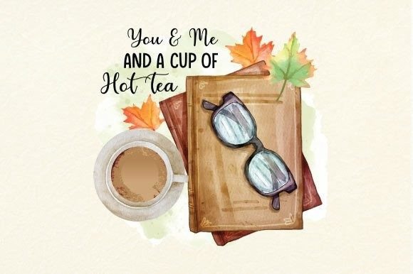You Me and a Cup of Hot Tea Graphics for Crafts & Branding
